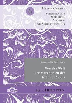 Paperback Gesammelte Aufsätze 6: Von der Welt der Märchen zu der Welt der Sagen [German] Book