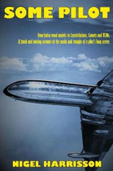 Paperback Some Pilot: From Balsa Wood Models to Constellations, Comets and VC10s Book