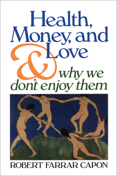 Paperback Health, Money, and Love: And Why We Don't Enjoy Them Book