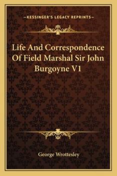 Paperback Life And Correspondence Of Field Marshal Sir John Burgoyne V1 Book