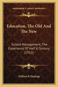 Paperback Education, The Old And The New: School Management, The Experience Of Half A Century (1912) Book