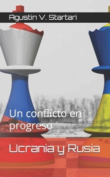Ucrania y Rusia: Un conflicto en progreso