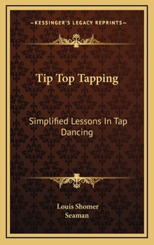 Hardcover Tip Top Tapping: Simplified Lessons In Tap Dancing Book