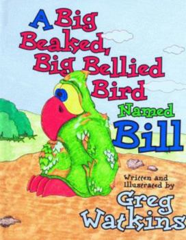 Hardcover A Big Beaked, Big Bellied Bird Named Bill Book