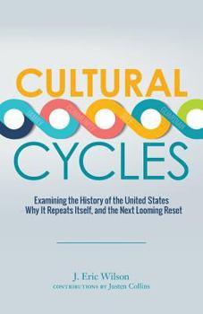 Paperback Cultural Cycles: Examining the History of the United States - Why It Repeats Itself, and the Next Looming Reset Book