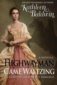 Paperback The Highwayman Came Waltzing: A Traditional Regency Romance Novella Book