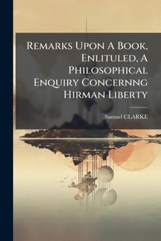 Paperback Remarks Upon A Book, Enlituled, A Philosophical Enquiry Concernng Hirman Liberty Book