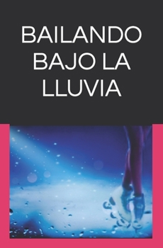 Paperback Bailando Bajo La Lluvia [Spanish] Book