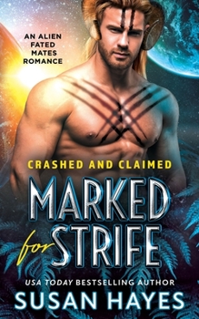 Marked For Strife: An Alien Fated Mates Romance - Book #3 of the Crashed and Claimed