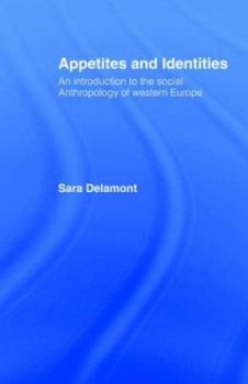 Hardcover Appetites and Identities: An Introduction to the Social Anthropology of Western Europe Book