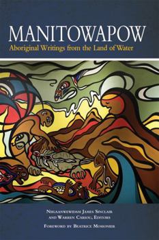 Manitowapow: Aboriginal Writings from the Land of Water - Book  of the Debwe Series
