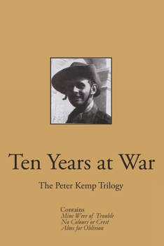 Paperback Ten Years at War: The Peter Kemp Trilogy Book