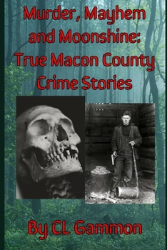 Paperback Murder, Mayhem, and Moonshine: True Macon County Crime Stories Book