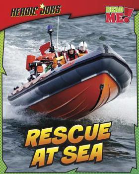 Paperback Rescue at Sea (Heroic Jobs) Book