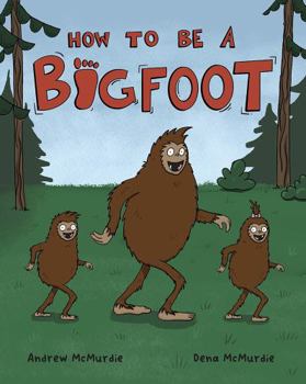 Paperback How to Be a Bigfoot: A Funny Picture Book for Kids Book