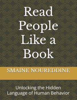 Read People Like a Book: Unlocking the Hidden Language of Human Behavior