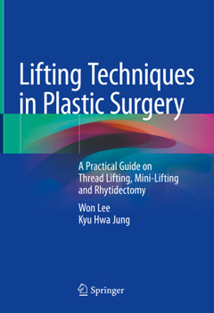 Hardcover Lifting Techniques in Plastic Surgery: A Practical Guide on Thread Lifting, Mini-Lifting and Rhytidectomy Book