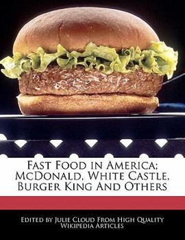 Fast Food in America; Mcdonald, White Castle, Burger King and Others
