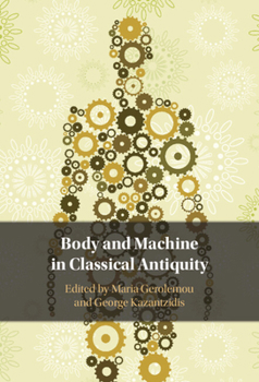Hardcover Body and Machine in Classical Antiquity Book