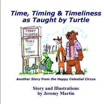 Paperback Time, Timing, & Timeliness: As Taught by Turtle Book