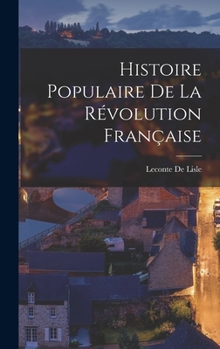 Hardcover Histoire Populaire De La Révolution Française [French] Book