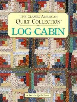 Log Cabin: The Classic American Quilt Collection - Book  of the Classic American Quilt Collection