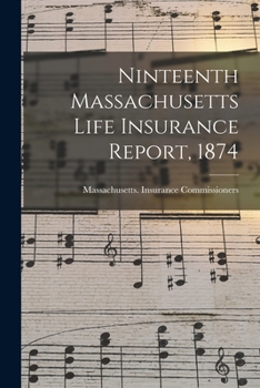 Paperback Ninteenth Massachusetts Life Insurance Report, 1874 Book
