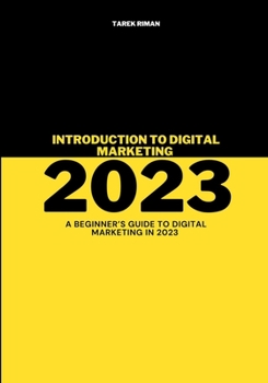 Paperback Introduction To Digital Marketing 2023: A beginner's guide to digital marketing in 2023 Book