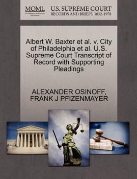 Paperback Albert W. Baxter et al. V. City of Philadelphia et al. U.S. Supreme Court Transcript of Record with Supporting Pleadings Book