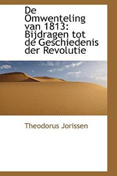 Paperback de Omwenteling Van 1813: Bijdragen Tot de Geschiedenis Der Revolutie Book