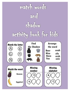 Paperback match words and shadow activity book for kids: activity book for kids with ideas, missing letter, missing number, coloring this one Book