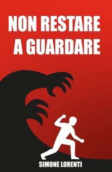 Paperback Non restare a guardare: guida sul bullismo: cos’è, come affrontarlo e come rialzarsi. [Italian] Book