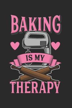 Paperback Baking Is My Therapy: Lined Baker Notebook Book