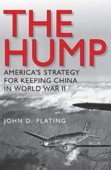 Hardcover The Hump: America's Strategy for Keeping China in World War Iivolume 134 Book