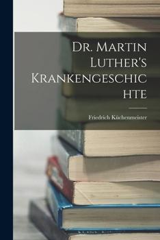 Paperback Dr. Martin Luther's Krankengeschichte [German] Book