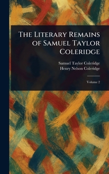 Hardcover The Literary Remains of Samuel Taylor Coleridge Book