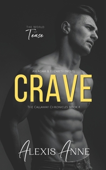 Crave: A World of Tease Novel (The Callaway Chronicles) - Book #5 of the Callaway Chronicles