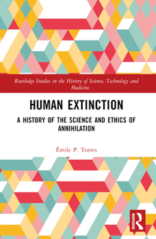 Paperback Human Extinction: A History of the Science and Ethics of Annihilation Book