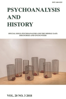 Paperback Psychoanalysis and the Middle East: Discourses and Encounters: Psychoanalysis and History Volume 20, Issue 3 Book