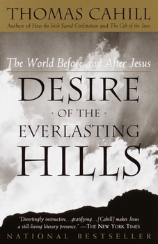 Desire of the Everlasting Hills: The World Before and After Jesus - Book #3 of the Hinges of History