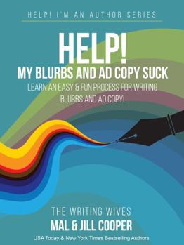 Paperback Help! My Blurbs and Ad Copy Suck: Learn an Easy and Fun Process for Writing Blurbs and Ad Copy (Help! I'm an Author) Book