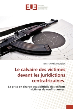 Le calvaire des victimes devant les juridictions centrafricaines (French Edition)