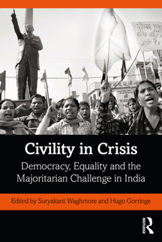 Paperback Civility in Crisis: Democracy, Equality and the Majoritarian Challenge in India Book