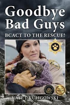 Paperback Goodbye Bad Guys: BCACT to the Rescue! Book