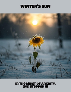 Paperback Winter'S Sun: In The Midst Of Anxiety, God Stepped In Book