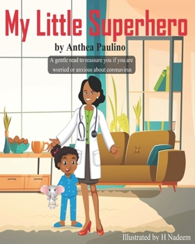Paperback My Little Superhero: A gentle read to reassure you if your are worried or anxious about Coronavirus Book
