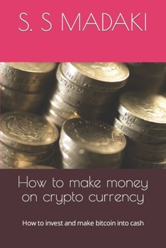 Paperback How to make money on crypto currency: How to invest and make bitcoin into cash Book