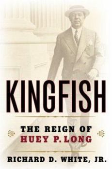 Hardcover Kingfish: The Reign of Huey P. Long Book