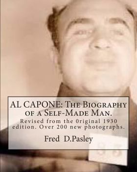 Paperback Al Capone: The Biography of a Self-Made Man.: Revised from the 0riginal 1930 edition.Over 200 new photographs. Book