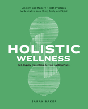 Paperback Holistic Wellness: Ancient and Modern Health Practices to Revitalize Your Mind, Body, and Spirit Book